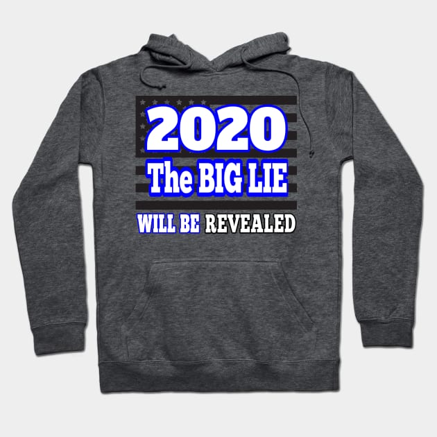 2020 THE BIG LIE WILL BE REVEALED | CONSERVATIVE PATRIOT GIFTS FOR MOM OR DAD Hoodie by KathyNoNoise